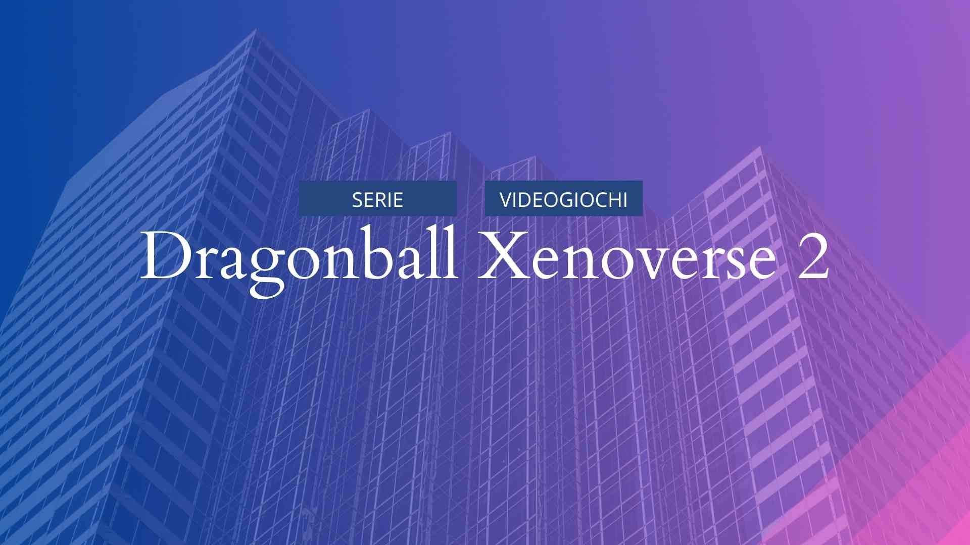 Dragonball Xenoverse 2